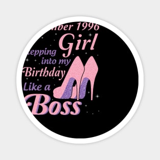 September 1996 Girl Stepping Into My Birthday Like A Boss Happy Birthday To Me You Nana Mom Daughter Magnet